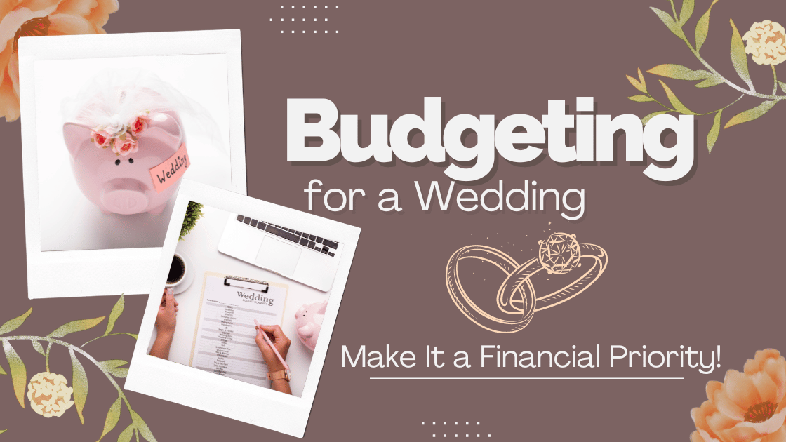 Budgeting for a Wedding: Make It a Financial Priority